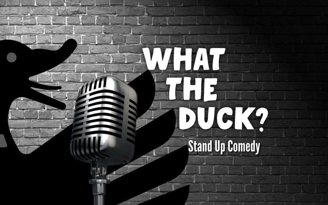 What The Duck Stand Up Comedy