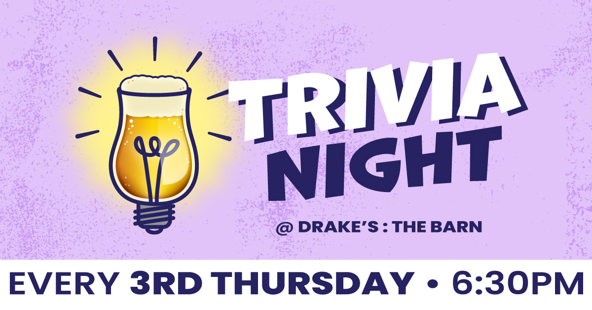 King Trivia every 3rd Thursday at 6:30pm at Drake's: The Barn