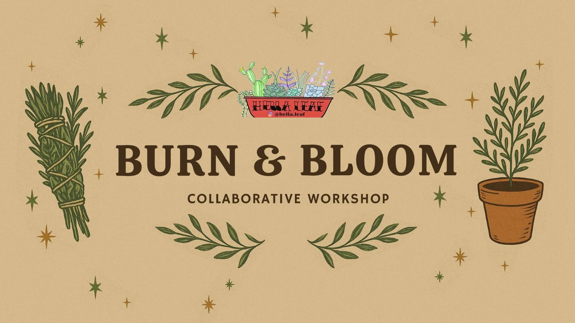 Hella Leaf Burn & Bloom Collaborative Workshop