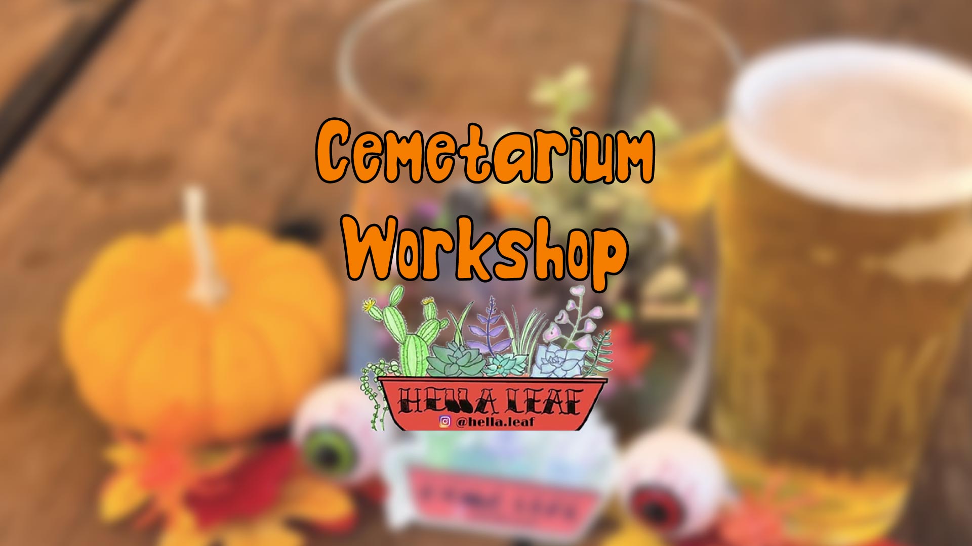 Hella Leaf Cemetarium Workshop