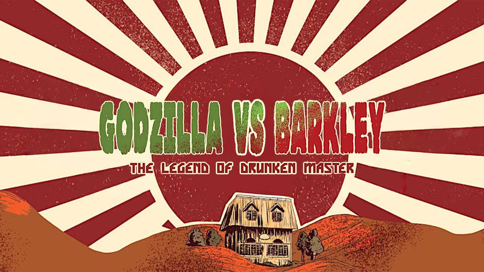 Godzilla vs. Barkley The Legend of Drunken Master\