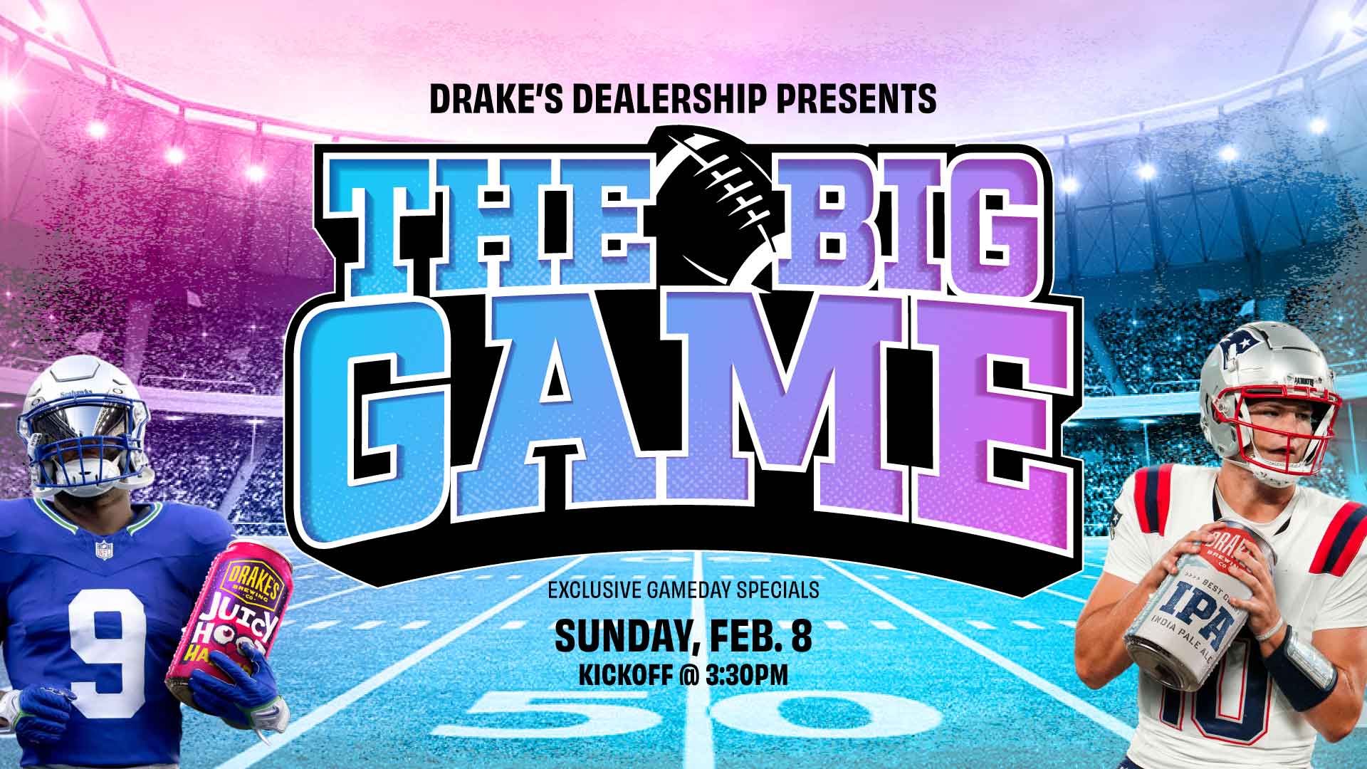The Big Game Sunday, February 8th at Drake's Dealership