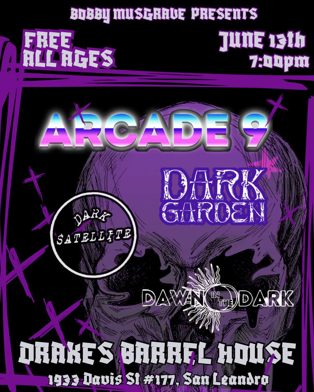Bobby Musgrave Presents Arcade 9, Dark Garden, Dark Satellite, and Dawn In The Dark Saturday, June 13th at Drake's Barrel House