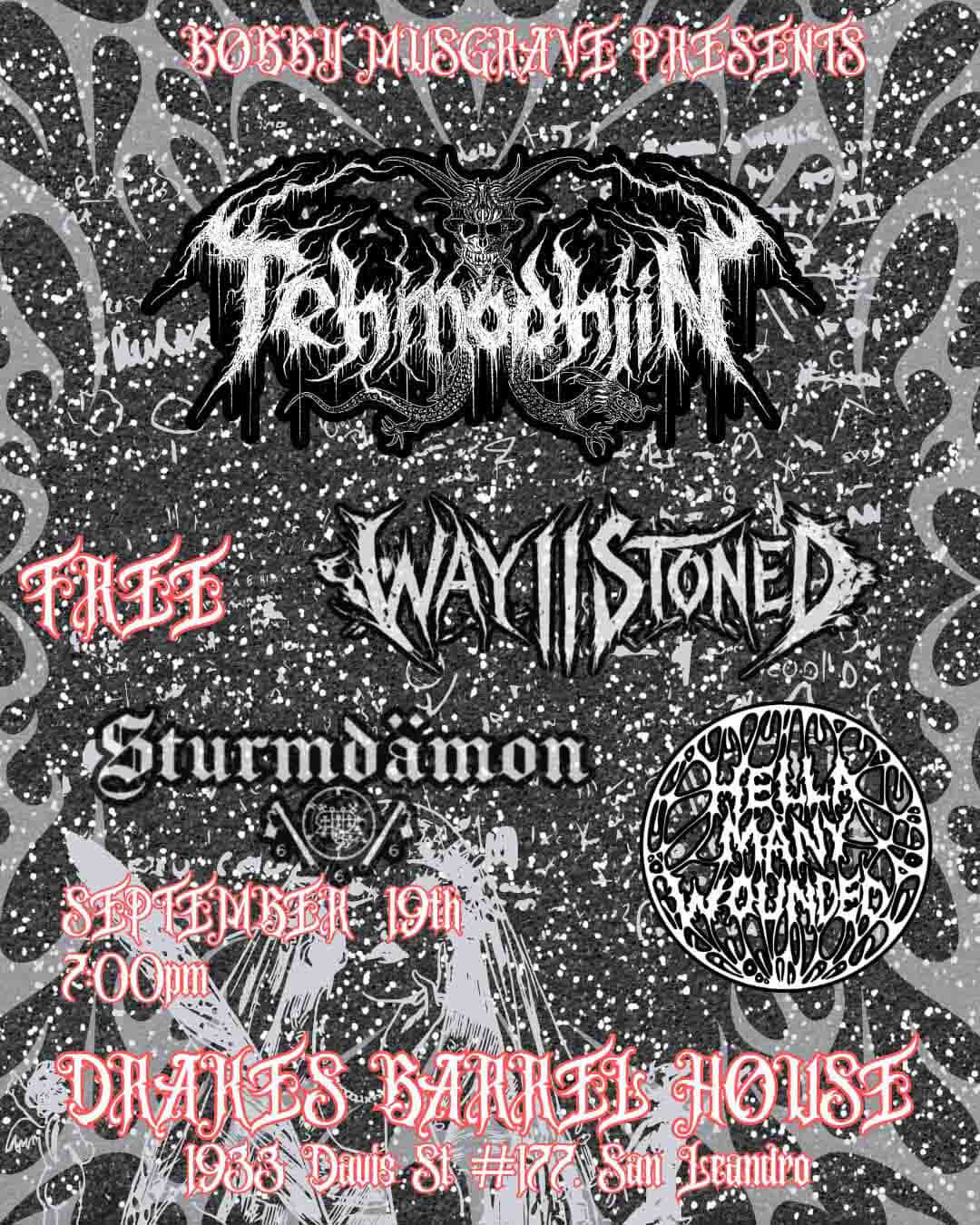 Bobby Musgrave Presents Tehmodhjin, Sturmdämon, WayIIstoned, and Hella Many Wounded Saturday, September 19th at Drake's Barrel House
