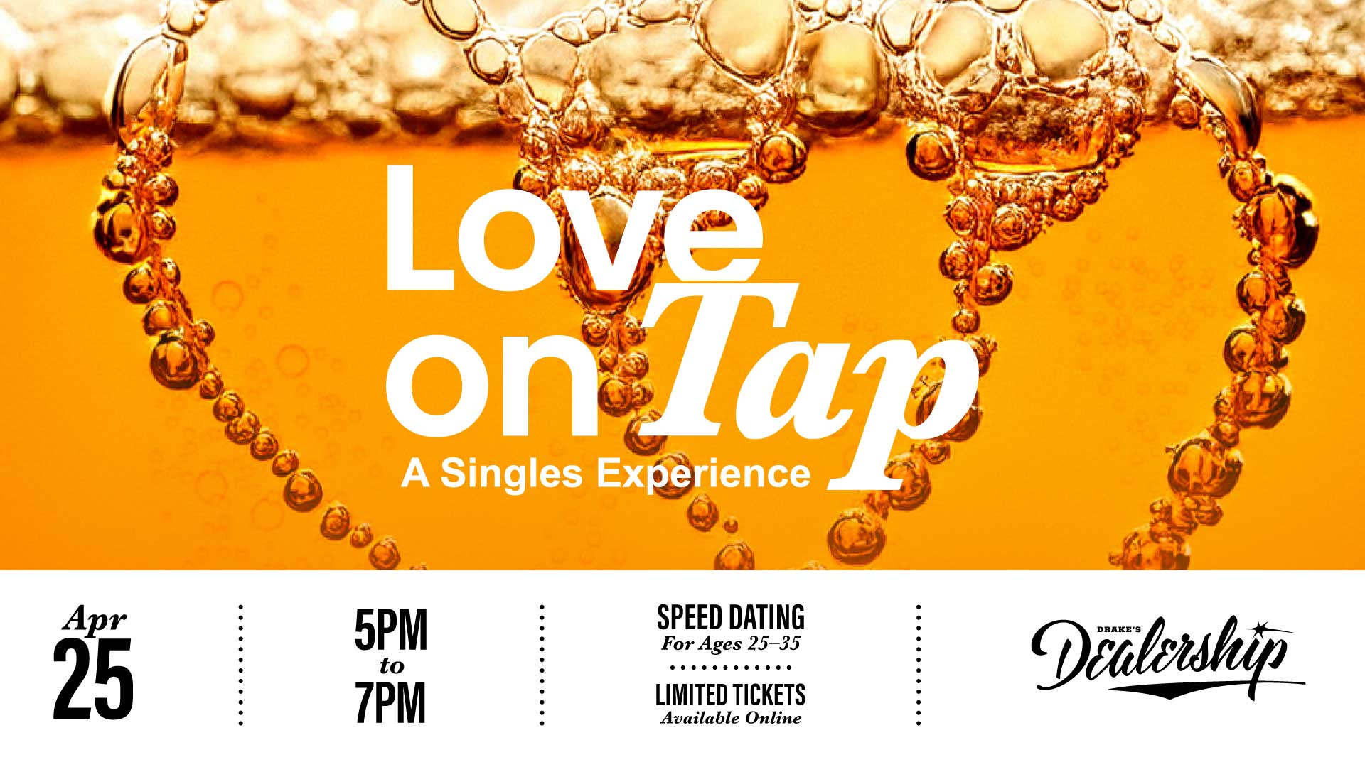 Love On Tap Speed Dating Saturday, April 25th at Drake's Dealership