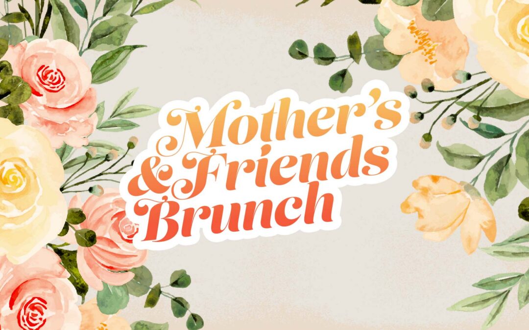 Mother’s & Friends Brunch