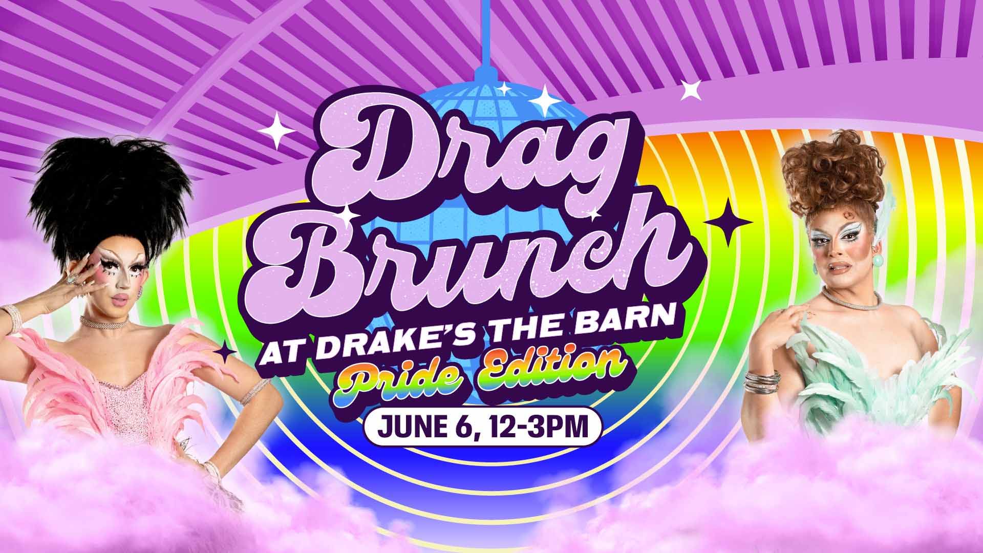 Pride Drag Brunch on Saturday, June 6th at Drake's: The Barn